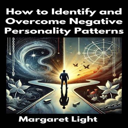 How to Identify and Overcome Negative Personality Patterns