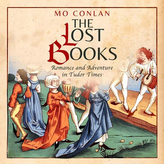 Lost Books ~ Romance and Adventure in Tudor Times, The