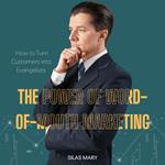 Power of Word-of-Mouth Marketing, The