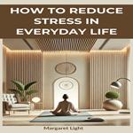 How to Reduce Stress in Everyday Life