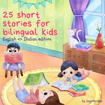 25 Short Stories for Bilingual Kids | English - Italian Edition