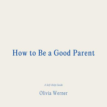 How to Be a Good Parent