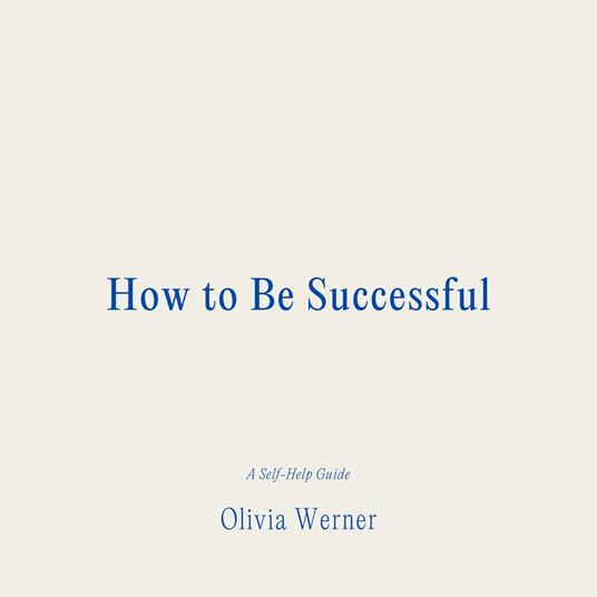 How to Be Successful
