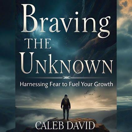 Braving the Unknown