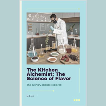 Kitchen Alchemist, The: The Science of Flavor