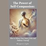 Power of Self-Compassion, The: How to Silence Your Inner Critic and Embrace Yourself