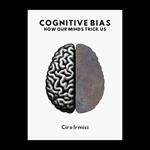 Cognitive Bias: How Our Minds Trick Us