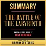 Summary - The Battle Of The Labyrinth