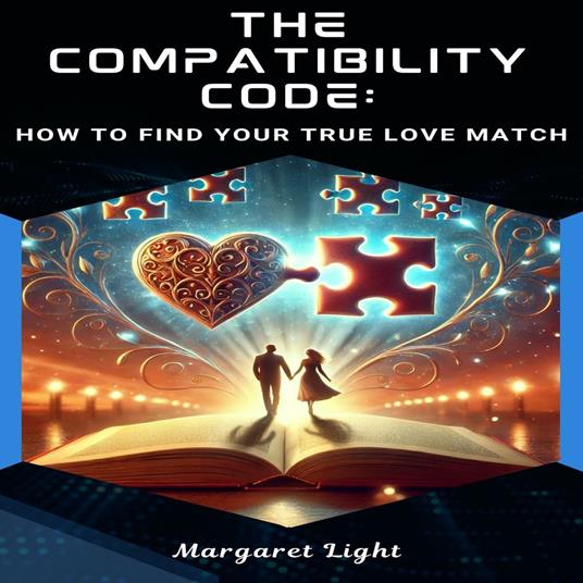 Compatibility Code, The: How to Find Your True Love Match
