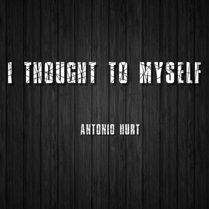 I Thought to Myself