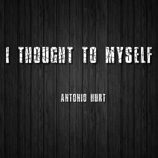 I Thought to Myself
