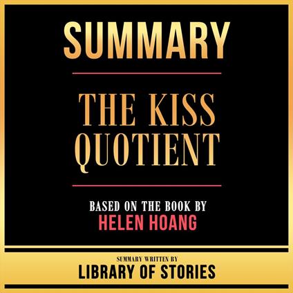 Summary - The Kiss Quotient