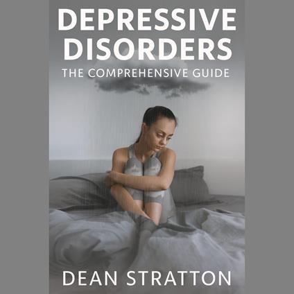 Depressive Disorders – The Comprehensive Guide