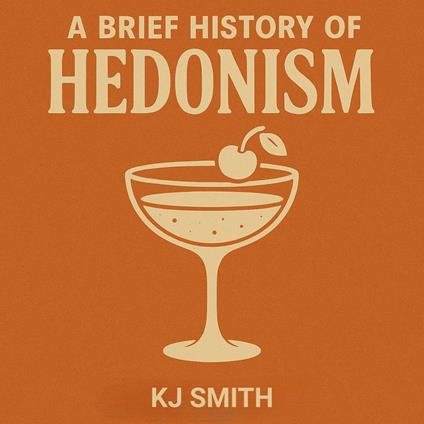 Brief History of Hedonism, A