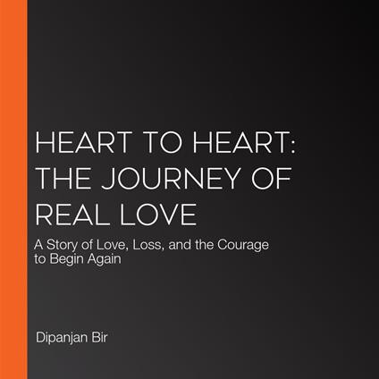 Heart to Heart: The Journey of Real Love