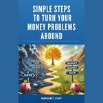 Simple Steps to Turn Your Money Problems Around