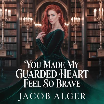 You made my guarded heart feel so brave