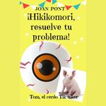 ¡Hikikomori, resuelve tu problema!