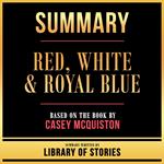 Summary - Red, White & Royal Blue
