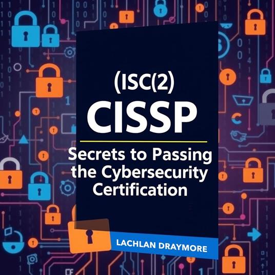 (ISC)2 CISSP - The Secrets to Passing the Elite Cybersecurity Certification