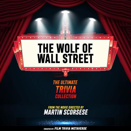 Wolf Of Wall Street, The - The Ultimate Trivia Collection