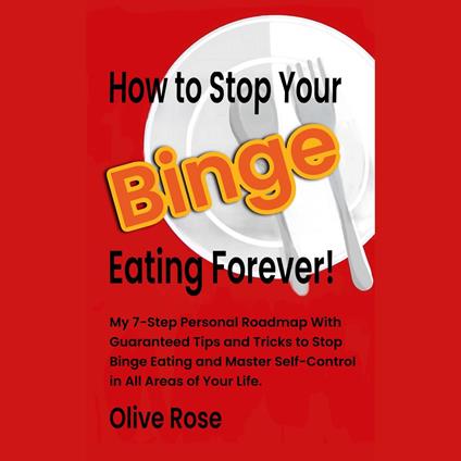 How to Stop Your Binge Eating Forever!