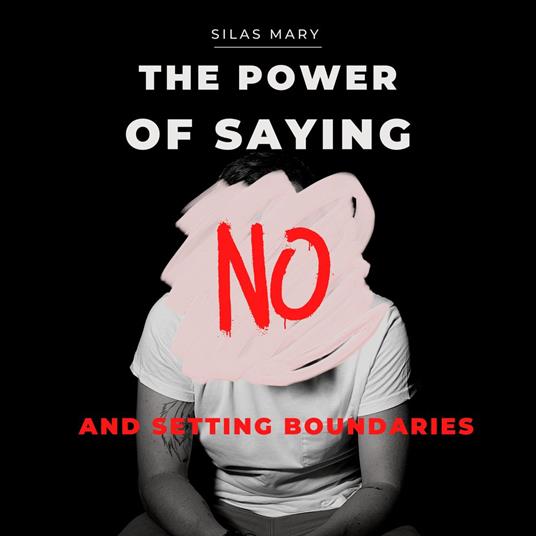 Power of Saying No and Setting Boundaries, The