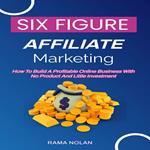 Six-Figure Affiliate Marketing