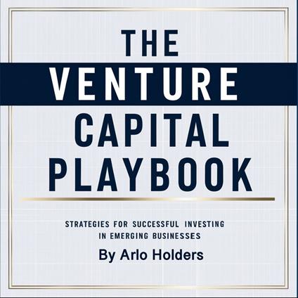 Venture Capital Playbook, The