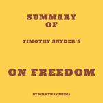 Summary of Timothy Snyder’s On Freedom