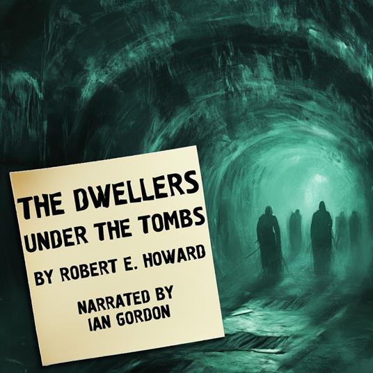 Dwellers Under The Tombs, The