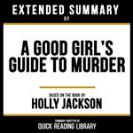 Extended Summary - A Good Girl’s Guide To Murder