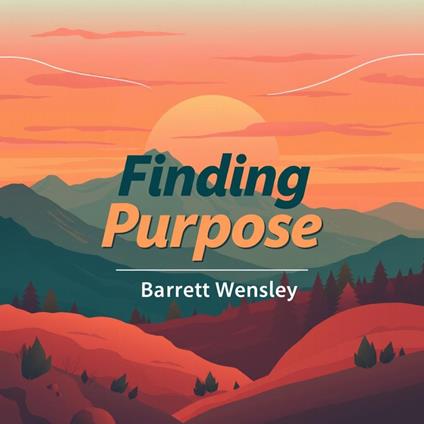 Finding Purpose: Secrets to Transform Your Life and Fulfill Your Dreams