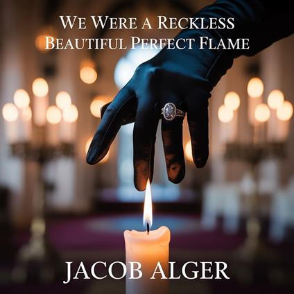 We were a reckless beautiful perfect flame