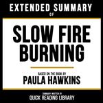Extended Summary - Slow Fire Burning