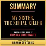 Summary - My Sister, The Serial Killer