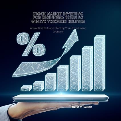 Stock Market Investing for Beginners: Building Wealth through Equities