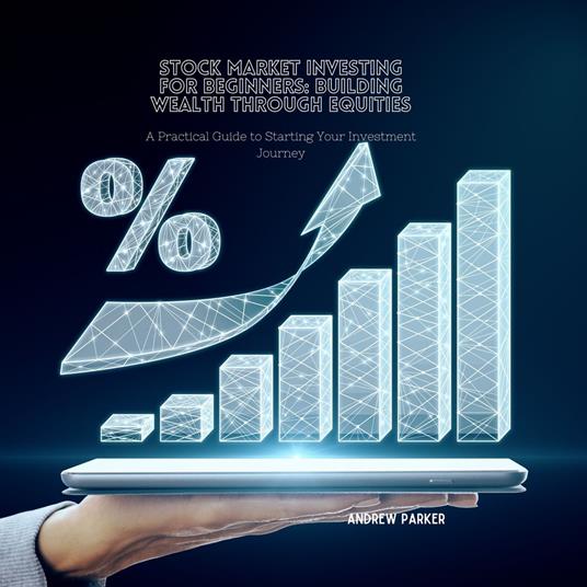 Stock Market Investing for Beginners: Building Wealth through Equities