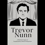 Trevor Nunn: A Director's Legacy of Transformative Theatre Productions
