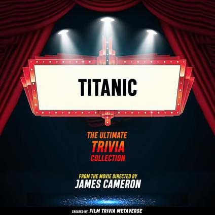 Titanic - The Ultimate Trivia Collection