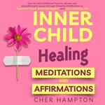 Inner Child Healing Meditations & Affirmations