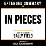 Extended Summary - In Pieces