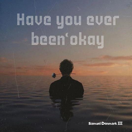 Have you ever been okay