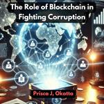 Role of Blockchain in Fighting Corruption, The