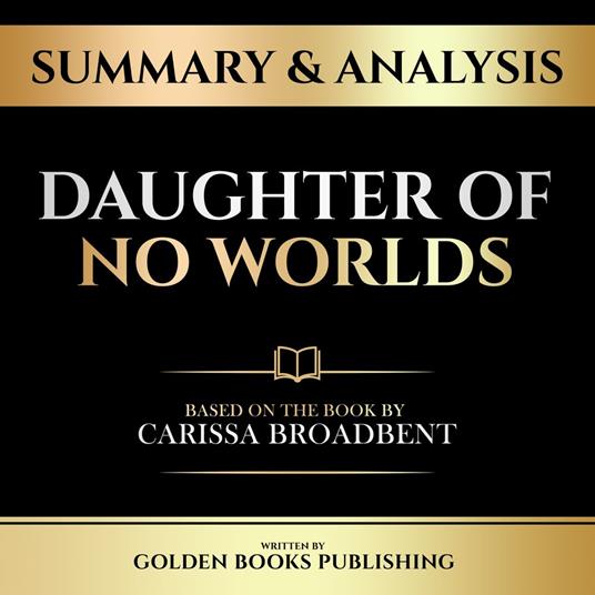 Summary & Analysis - Daughter Of No Worlds