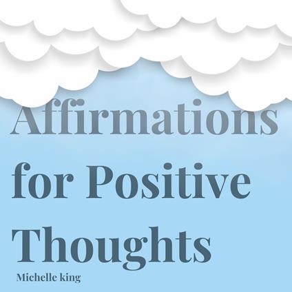 Affirmations for Positive Thoughts