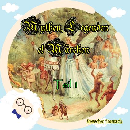 Mythen, Legenden und Märchen. Teil 1