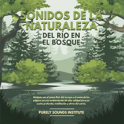 Sonidos de la naturaleza del río en el bosque: Relájate con el suave fluir del arroyo y el canto de los pájaros en una ambientación de alta calidad para un sueño profundo, meditación y alivio del estrés