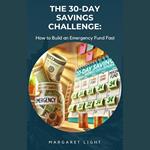 30-Day Savings Challenge, The: How to Build an Emergency Fund Fast