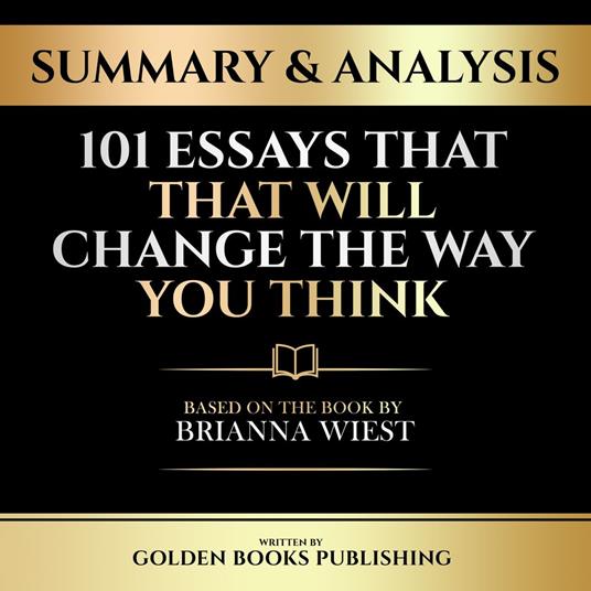 Summary & Analysis - 101 Essays That Will Change The Way You Think
